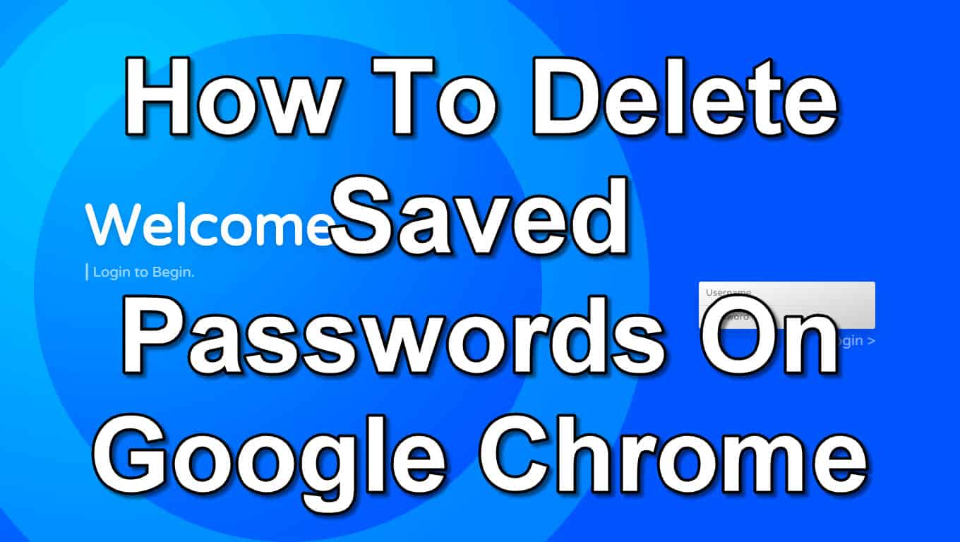 how to deleate google chrome saved passwords