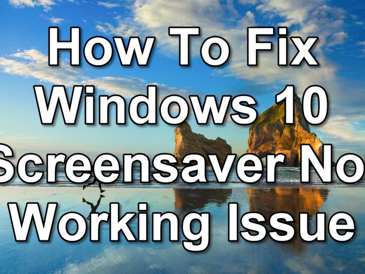 windows 10 screensaver not working fix