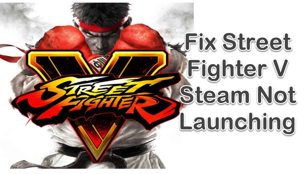 street fighter 5 steam not launching