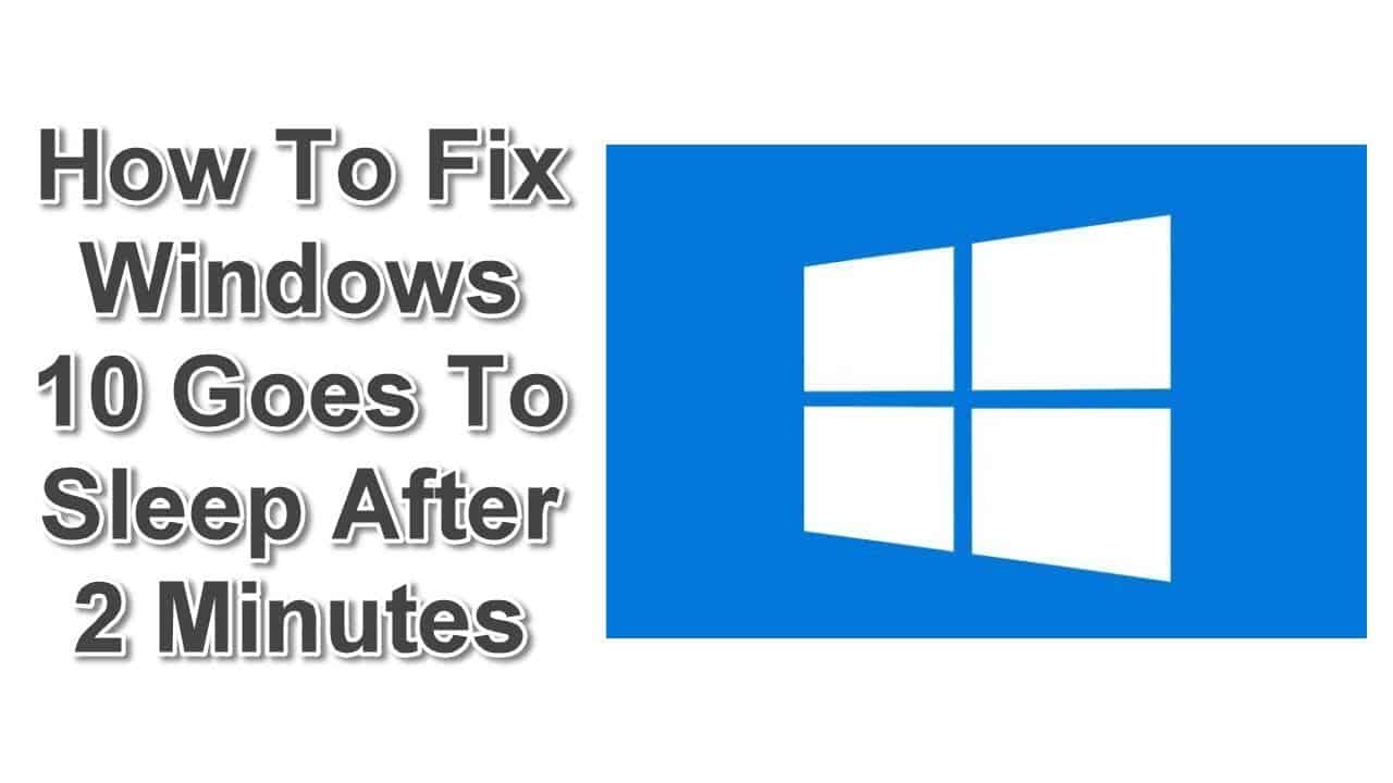 Windows 10 Goes To Sleep After 2 Minutes? 6 Easy Fixes to Stay Awake ...