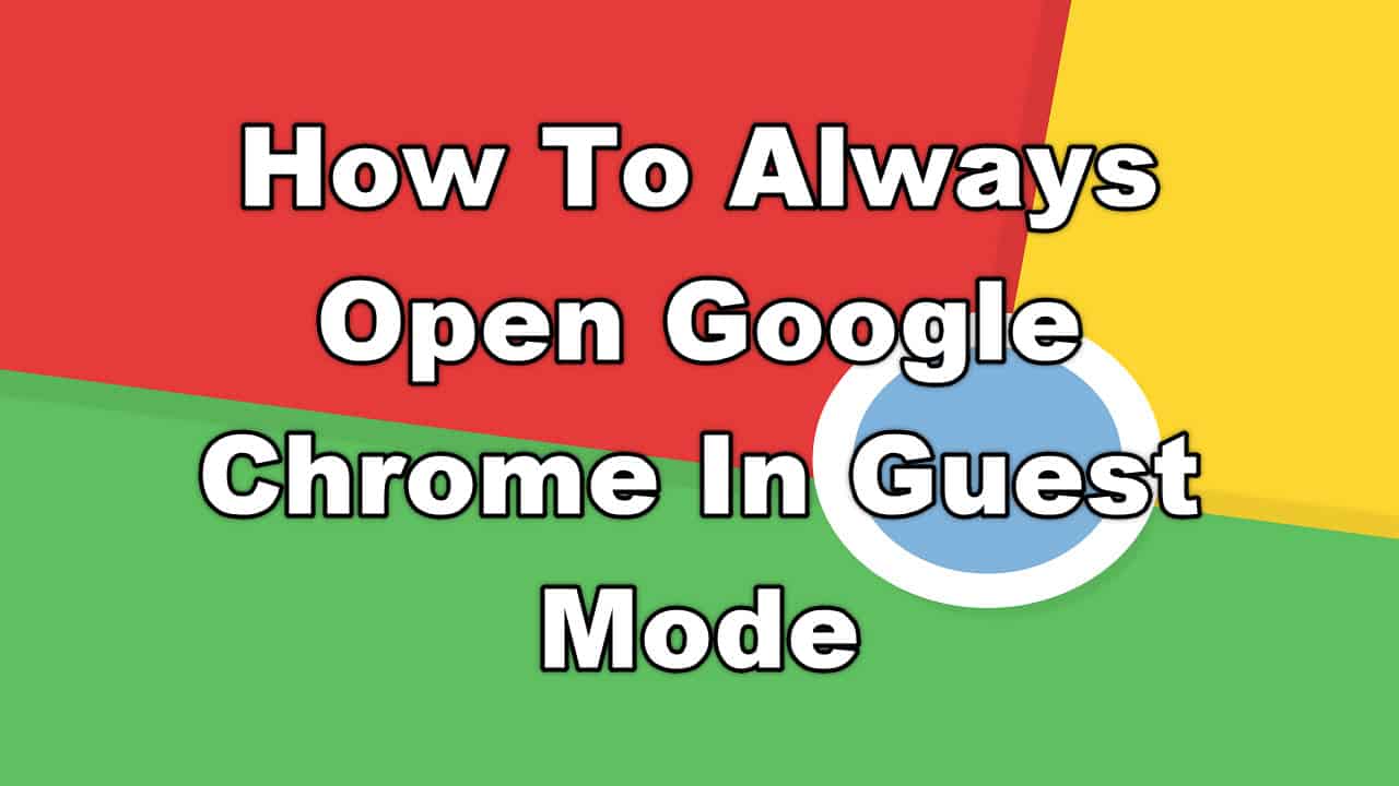 how-to-always-open-google-chrome-in-guest-mode-easypcmod