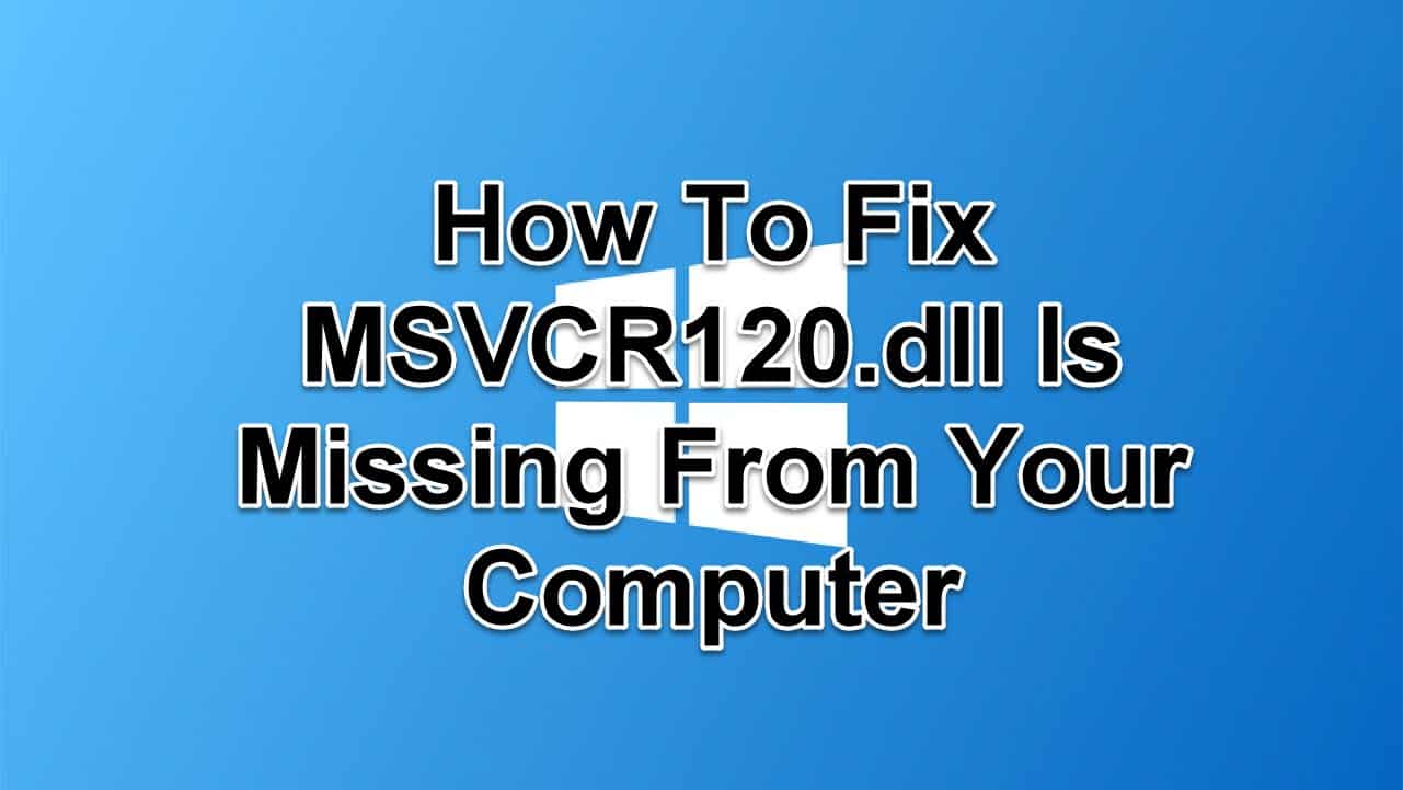 How To Fix MSVCR120.dll Is Missing From Your Computer Issue - EasyPCMod