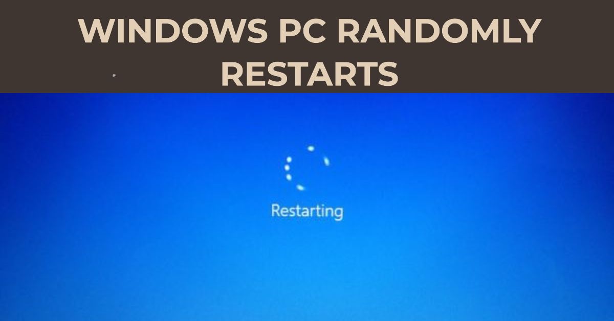 The Ultimate Guide: 9 Ways To Fix PC Randomly Restarts (Scan, Update ...