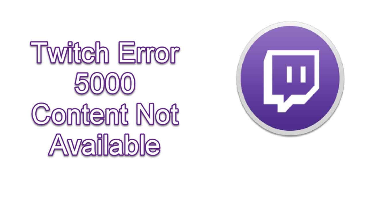 How To Fix Twitch Error 5000 Content Not Available Issue - EasyPCMod