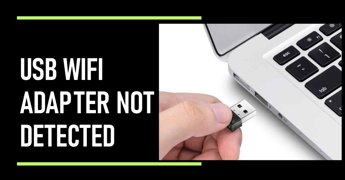 USB WiFi Adapter Not Detected? 8 Troubleshooting Tips To Get You ...