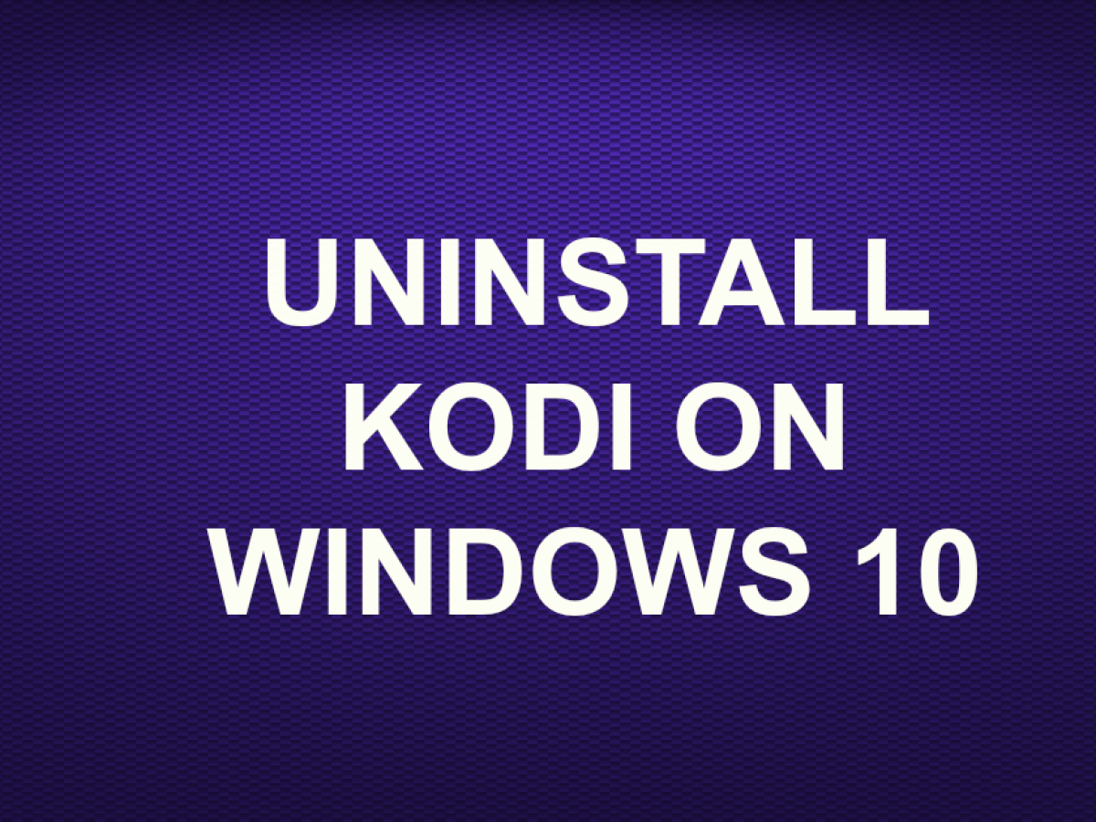 uninstall kodi from windows 10