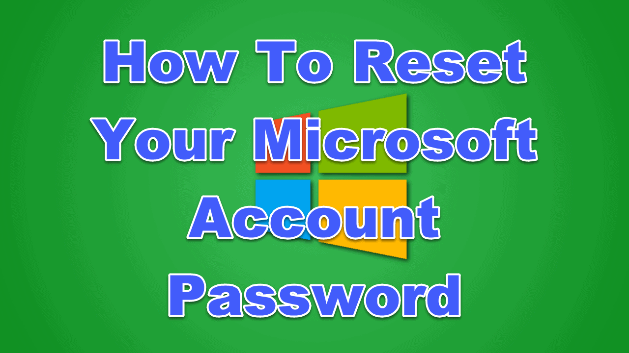 Reset Forgotten Microsoft Account Password For Windows 10 8