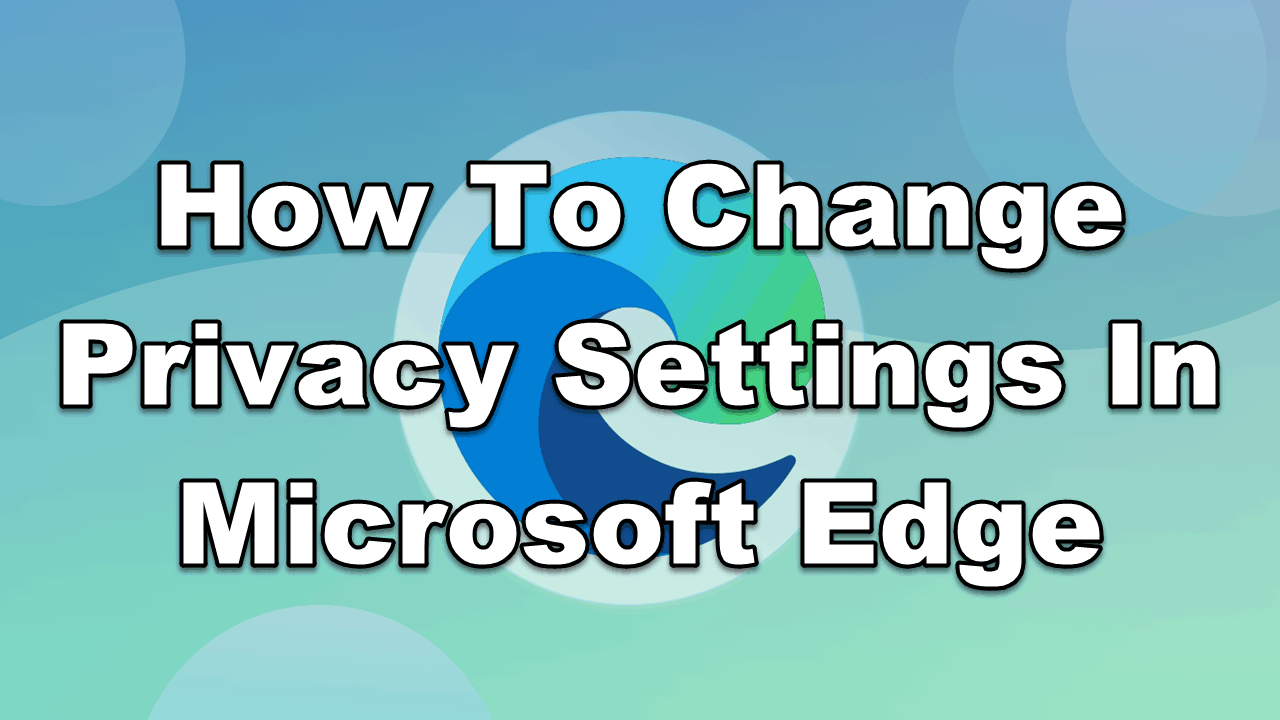 How To Change Privacy Settings In Microsoft Edge EasyPCMod